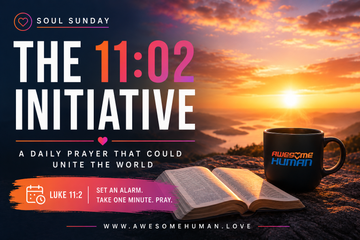 Soul Sunday: The 11:02 Initiative: A Daily Prayer That Could Unite the World