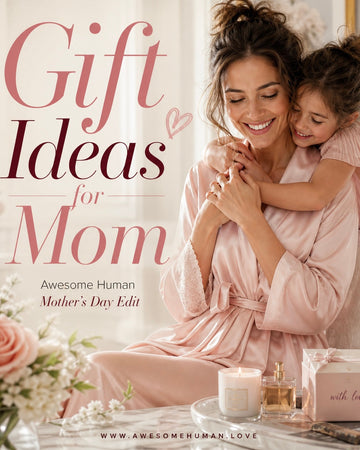 Mom's gift ideas from awesome human